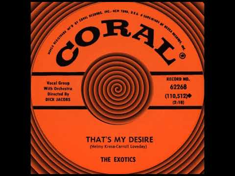 THAT'S MY DESIRE, The Exotics, (Coral #62268) 1961 - YouTube