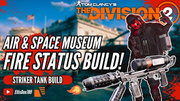 Air & Space Museum FIRE STATUS EFFECT ECLIPSE PROTOCOL BUILD - The Division 2