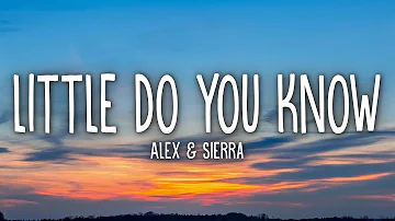 Alex & Sierra - Little Do You Know (Lyrics)