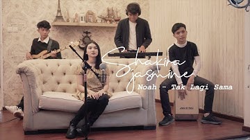 Tak Lagi Sama - NOAH (Cover by Shakira Jasmine)