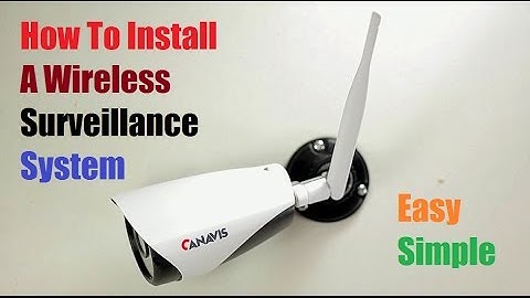 How To Install a Wireless Surveillance Security Camera System Canavis