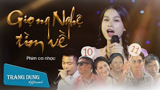 PHIM CA NHẠC GIỌNG NGHỆ TÌM VỀ - Trang Dung