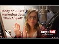 Julie's Marketing Tips: Plan Ahead