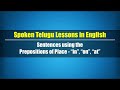 66-Spoken Telugu (Intermediate Level)-Sentences using the Prepositions of Place-“in”, “on”, “at”