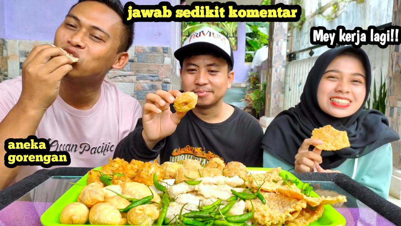 MEY KERJA LAGI || MUKBANG ANEKA GORENGAN SAMBIL JAWAB SEDIKIT PERTANYAAN KOMENTAR