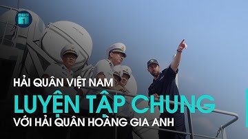 Hải quân Việt Nam luyện tập chung với Hải quân Hoàng gia Anh | VTC1