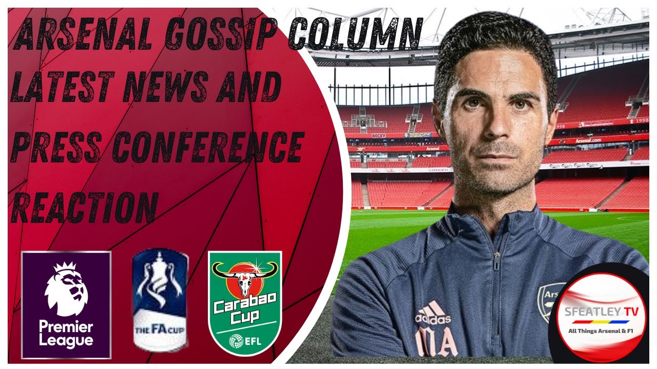 Arsenal Gossip Column | Latest News & Press Conference Reaction | #AFC #ArtetaOut