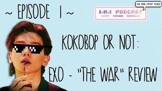 Download Lagu KoKoBop or Not? | EXO - The War [~Review~] | I.M.I Podcast 1