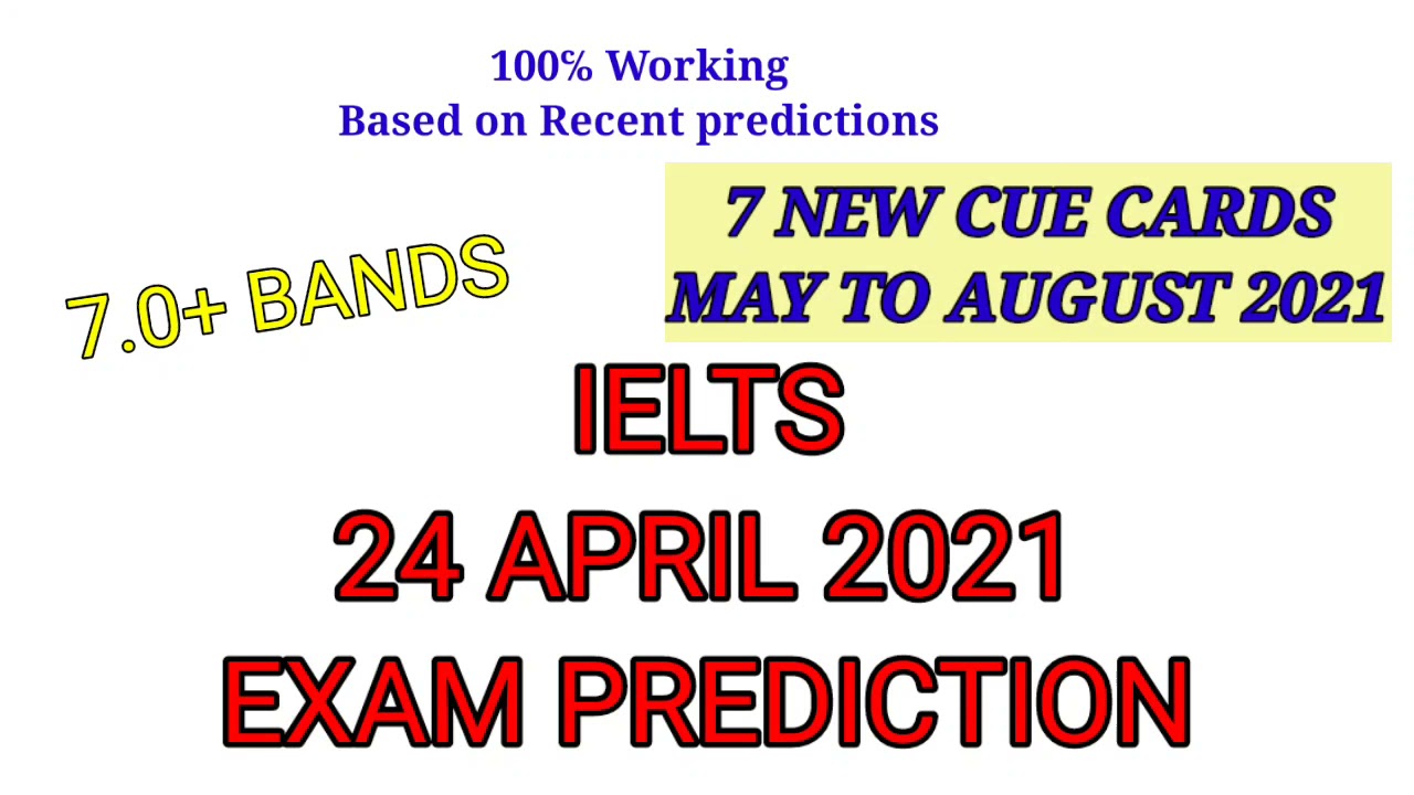 IELTS 24 April 2021 EXAM PREDICTION WITH 7 BANDS TIPS|| NEW CUE CARDS MAY TO AUGUST 2021 || IDP/BC