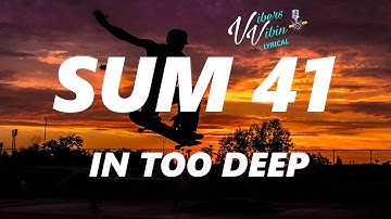 Sum 41 - In Too Deep (Lyrics)