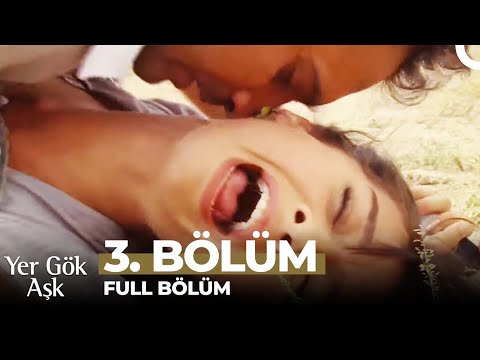 Yer Gök Aşk 3. Bölüm