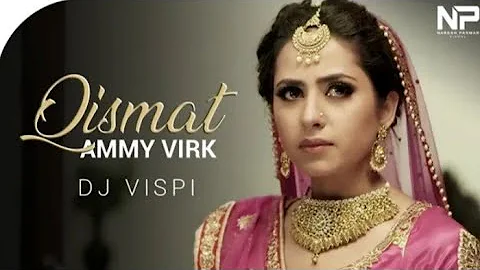 Qismat | Ammy Virk | Sargun Mehta | Remix | Dj Vispi | Naresh Parmar | Music History Records