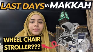 Last Days In Makkah Wheelchair Stroller Ky Sath Tawaaf Kahan Se Hoga? Last Day Bhi Yehi Khana