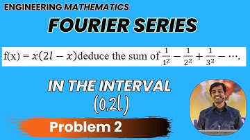 Fourier series in the interval  (0,2l) Problem 2 | Engineering Mathematics