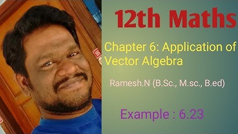 12th Maths 6. Application of Vector Algebra (Example 6.23)