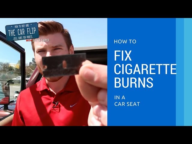 How To Fix Cigarette Burns In A Car Seat 