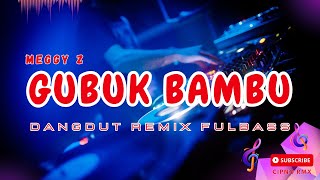 DJ GUBUK BAMBU (MEGGY Z) - CIPNO RMX