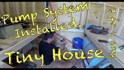 Tiny House -  Water pump system installed. Part 1 of 2