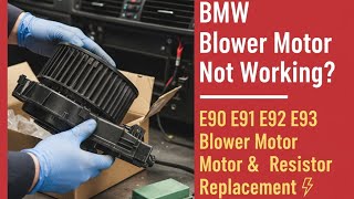 BMW Blower Motor Not Working? E90 E91 E92 E93 Blower Motor & Resistor Replacement