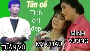Tân cổ TÌNH CHỈ ĐẸP . Tuấn Vủ và MỸ CHÂU & MINH VƯƠNG