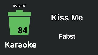 Pabst - Kiss Me (Karaoke) [AVD-97]