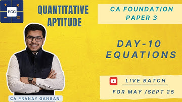Day-10 Equations CA Foundation Paper 3 Free Batch for May25 /Sep25 on YT | CA Pranay Gangan