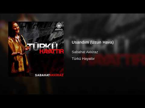 Sabahat Akkiraz - Usandım Uzun Hava [ 2007 Akkiraz Müzik ]