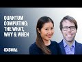 Quantum Computing—The What, Why, and When