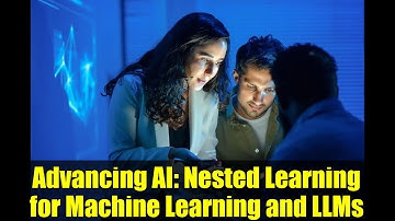 Advancing AI: Nested Learning for Machine Learning and LLMs