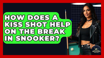 How Does A Kiss Shot Help On The Break In Snooker? - Billiards Hustlers