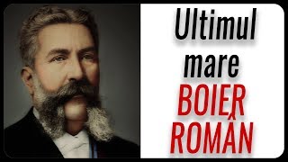 Ultimul mare BOIER ROMÂN