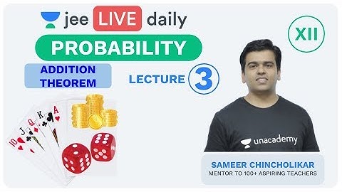 JEE Mains: Probability - Lecture 3 | Addition Theorem | Unacademy JEE | JEE Maths | Sameer Sir