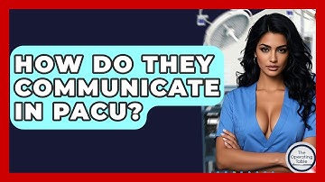 How Do They Communicate In PACU? - The Operating Table