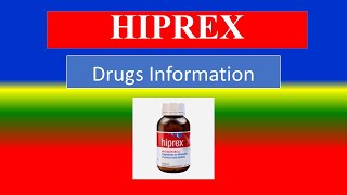 HIPREX   - Generic Name , Brand Names, How to use, Precautions, Side Effects