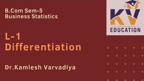 L-1 Differentiation I Business Statistics I B.Com.Sem-5 I Dr. Kamlesh Varvadiya