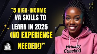 "5 High-Income VA Skills to Learn in 2025 (No Experience Needed!)"