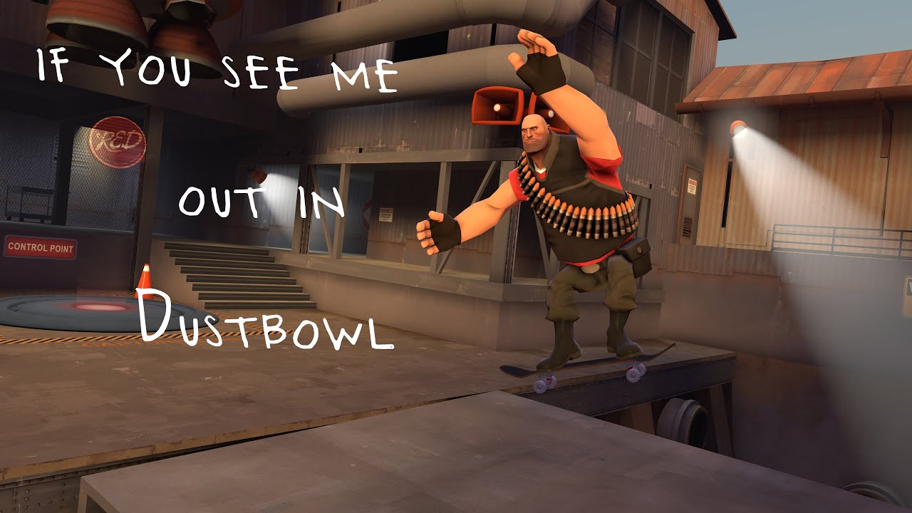 If you see me out in dustbowl