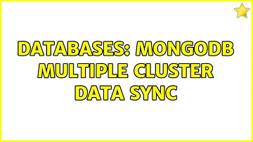 Databases: MongoDB multiple Cluster data sync (2 Solutions!!)