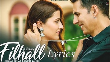 FILHAAL ( LYRICS ) ll B Praak ll Akshay Kumar , Nupur Sanon , Ammy Virk ll Jaani