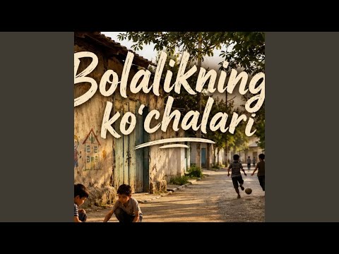 Bolalikning Ko Chalari Болаликнинг Кочалари