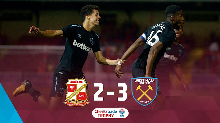 HIGHLIGHTS: WEST HAM UNITED 3-2 SWINDON TOWN 👏