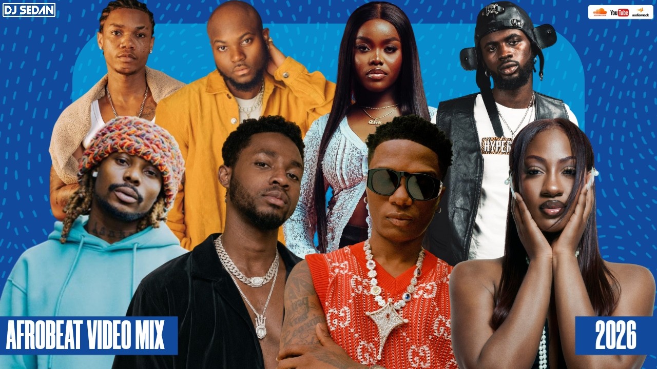 Afrobeat Video Mix 2026 | DJ Sedan & Wizkid, Asake, Tems, Black Sherif, Gyakie, Omah Lay, Ayra S