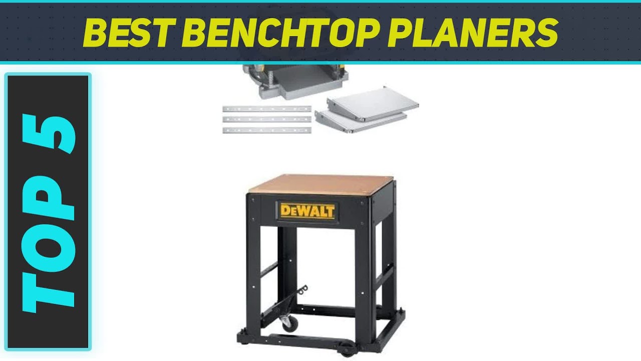 Top 5 Best Benchtop Planers 2023