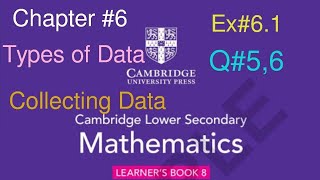 Ex#6.1 Q#5,6 Collecting Data, Cambridge lower secondary mathematics book 8 Data collection