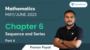 Chapter 6 | Sequence and Series | Part 4 | Mathematics | Pranav Popat