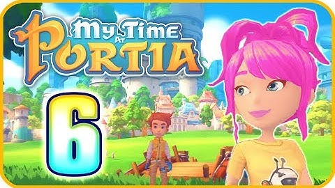 My Time At Portia Walkthrough Part 6 (PS4) No Commentary