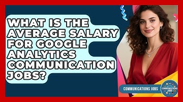 What Is the Average Salary for Google Analytics Communication Jobs? - Communications Jobs