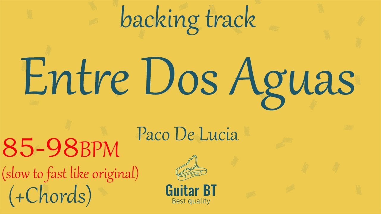 Entre Dos Aguas (Paco De Lucia) 85to98-BPM high quality backing track (+chords) - Guitar BT