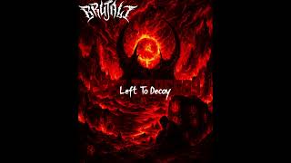Brutalt - Left to Decay