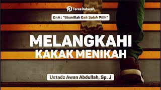 Melangkahi Kakak Menikah - QnA - Ustadz Awan Abdullah, Sp. J